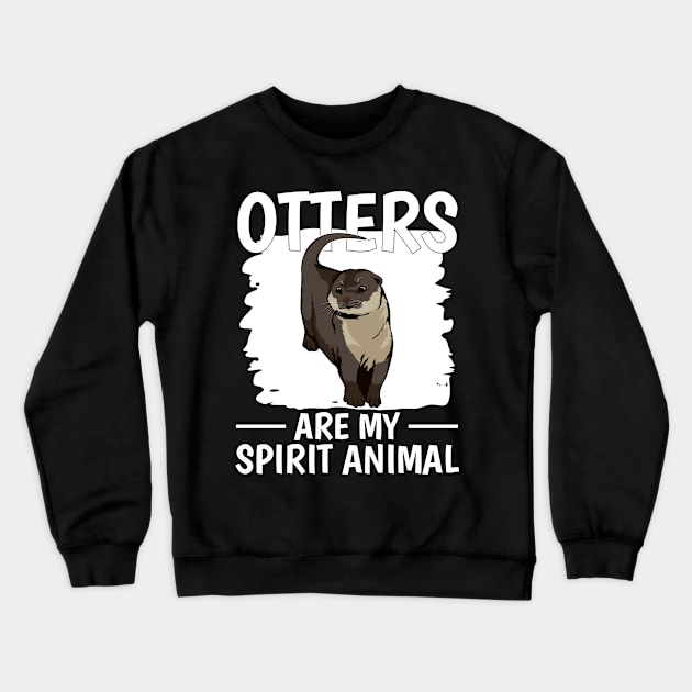 Sea Otter Otters Are My Spirit Animal Crewneck Sweatshirt by TheTeeBee